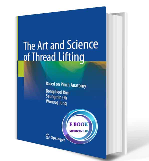 دانلود کتاب The Art and Science of Thread Lifting: Based on Pinch Anatomy 2019(ORIGINAL PDF)